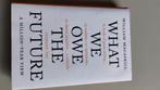 What we owe the future Boek, Maatschappij en Samenleving, Ophalen of Verzenden, Wereld, William Macaskill