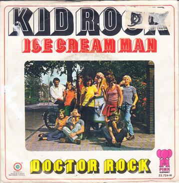 kidrock - ice cream man / doctor rock ( 1973)  ** beschikbaar voor biedingen
