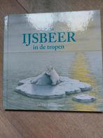 IJsbeer in de Tropen - Prentenboek, Boeken, Ophalen, Zo goed als nieuw, Onbekend