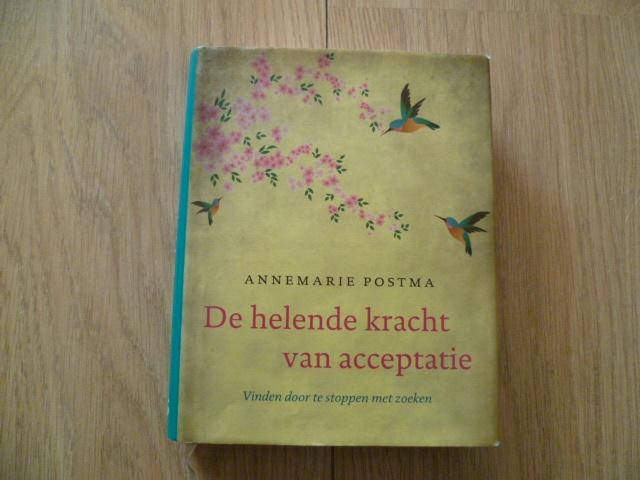 Annemarie Postma - De helende kracht van acceptatie HC, Boeken, Esoterie en Spiritualiteit, Zo goed als nieuw, Achtergrond en Informatie