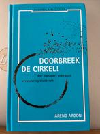 Doorbreek de Cirkel! Management Boek, Boeken, Arend Ardon, Ophalen of Verzenden, Management, Zo goed als nieuw