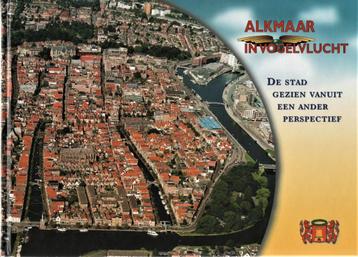 Alkmaar in vogelvlucht / Gezien vanuit een ander perspectief beschikbaar voor biedingen