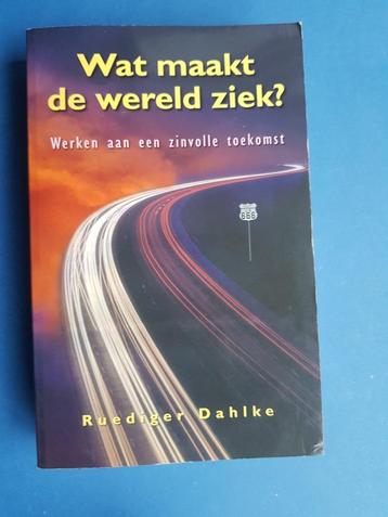Wat maakt de wereld ziek -  Ruediger Dahlke beschikbaar voor biedingen
