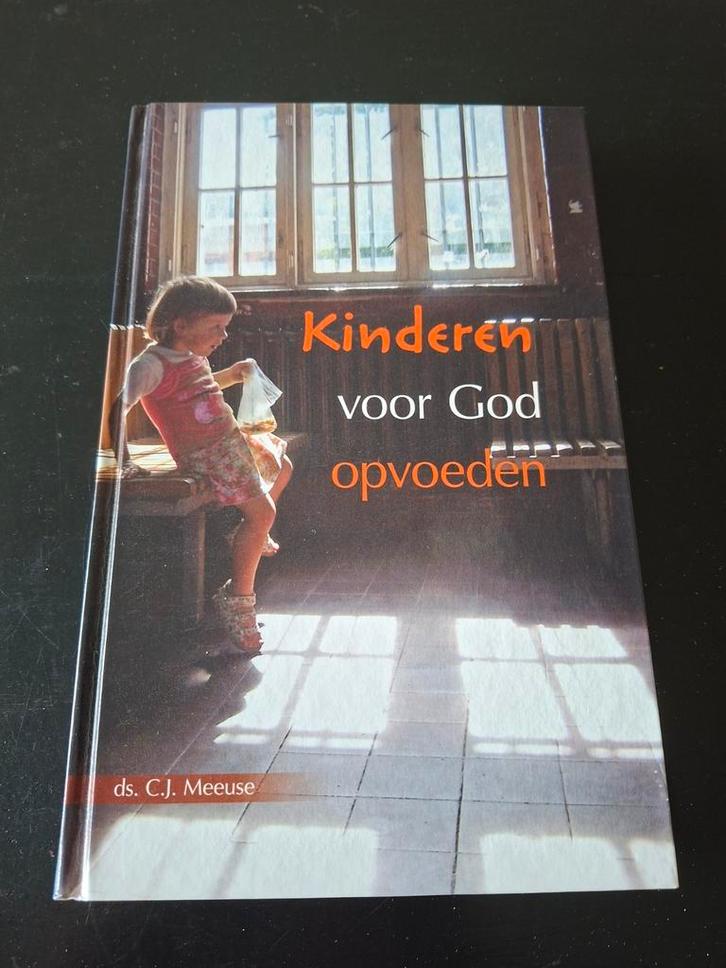 Kinderen voor God opvoeden Ds. C.J. Meeuse, Boeken, Godsdienst en Theologie, Zo goed als nieuw, Ophalen of Verzenden