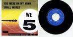 We 5  – You Were On My Mind / Small World, Ophalen of Verzenden, Gebruikt, Pop