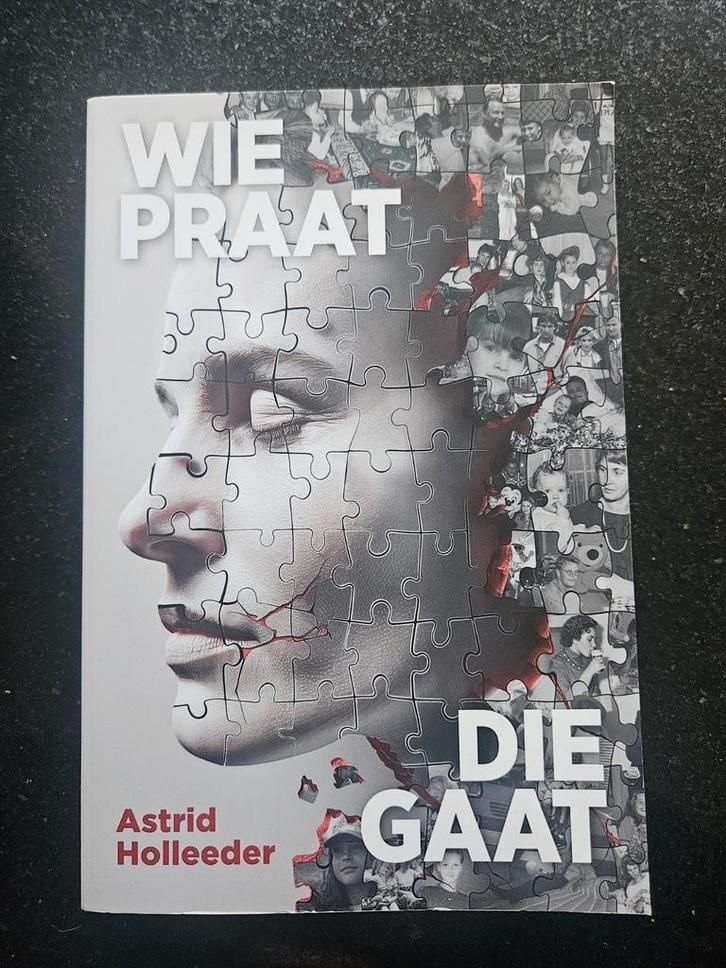 Wie praat die gaat. Nieuwste boek van Astrid Holleeder, Boeken, Biografieën, Zo goed als nieuw, Overige, Ophalen of Verzenden
