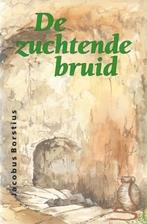 Ds. Jacobus Borstius: De zuchtende bruid, Boeken, Ophalen of Verzenden, Gelezen, Ds. Jacobus Borstius, Christendom | Protestants