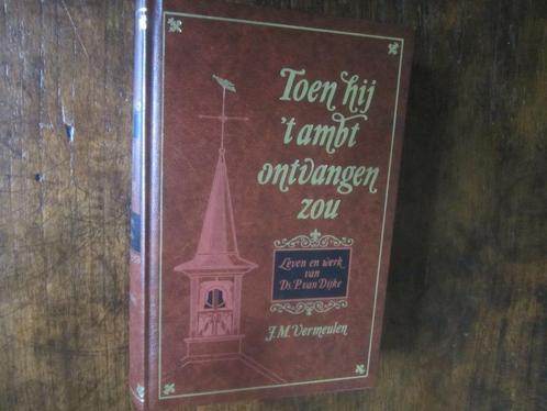 JM Vermeulen Ds P van Dijke - Toen hij 't ambt ontvangen zou, Boeken, Godsdienst en Theologie, Zo goed als nieuw, Christendom | Protestants