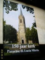 150 jaar kerk: Parochie H. Lucia Mierlo., Ophalen of Verzenden, Nieuw