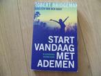Robert Bridgeman - Start vandaag met ademen, Verzenden, Zo goed als nieuw
