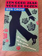 Een Goed Jaar Voor De Rozen - Ben Crom, Ophalen of Verzenden, Gelezen, Nederland