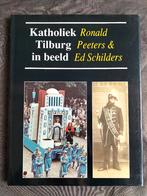 Ronald Peeters & Ed Schilders - Katholiek Tilburg in beeld, Ophalen of Verzenden, Zo goed als nieuw, Ronald Peeters & Ed Schilders