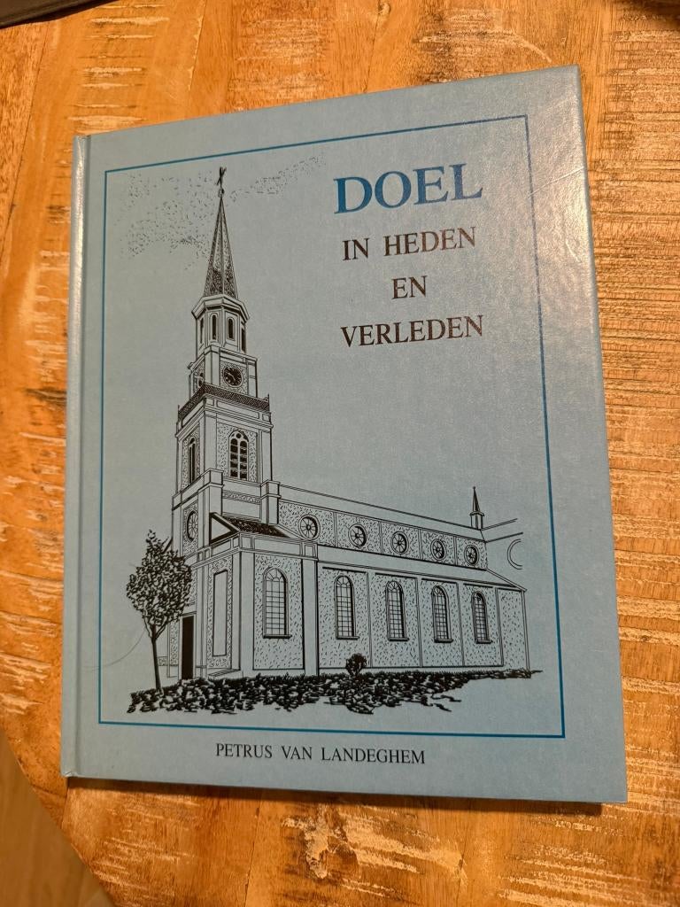 Doel in heden en verleden - Petrus van Landeghem, Boeken, Ophalen of Verzenden, 17e en 18e eeuw, Gelezen, Petrus van Landeghem