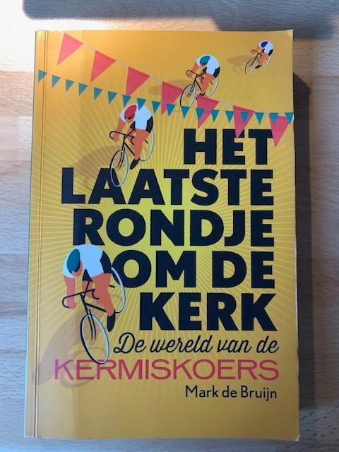 Wielrennen: Het laatste rondje om de kerk, Boeken, Sportboeken, Ophalen of Verzenden, Gelezen, Lopen en Fietsen