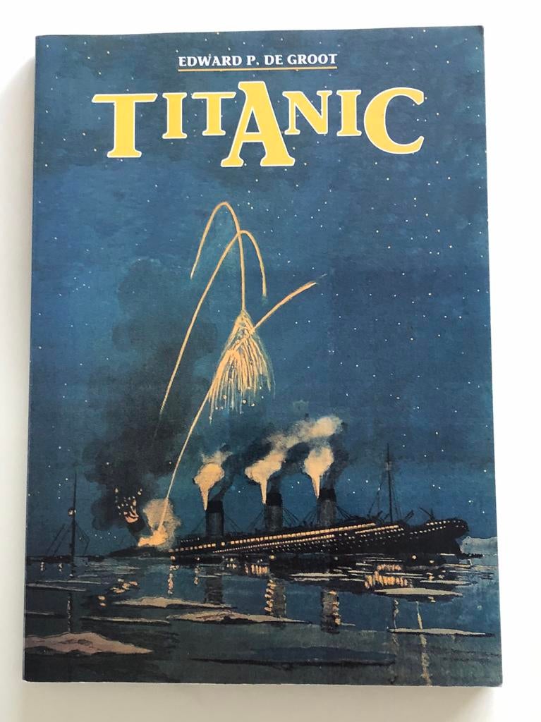 Boek: TITANIC Door Edward P. de Groot  -  uitgave: 1996, Verzamelen, Scheepvaart, Ophalen of Verzenden, Gebruikt, Motorboot, Boek of Tijdschrift