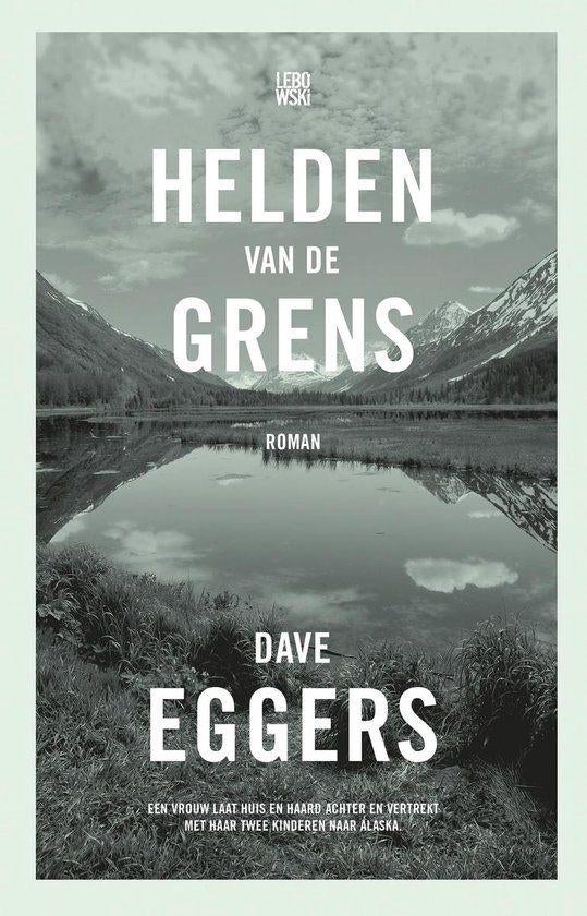 Dave Eggers - Helden van de grens (hardcover), Ophalen of Verzenden, Zo goed als nieuw, Dave Eggers, Amerika