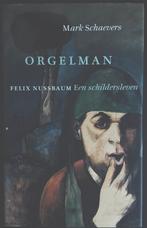 Orgelman, Een schildersleven. Mark Schaevers, Boeken, Ophalen of Verzenden, Zo goed als nieuw, Nederland