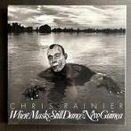 Chris Rainier - When Masks Still Dance: New Guinea, Fotografen, Chris Rainier, Ophalen of Verzenden, Zo goed als nieuw