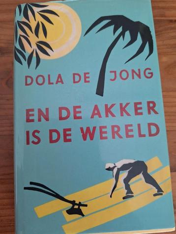 Dola de Jong - En de akker is de wereld beschikbaar voor biedingen