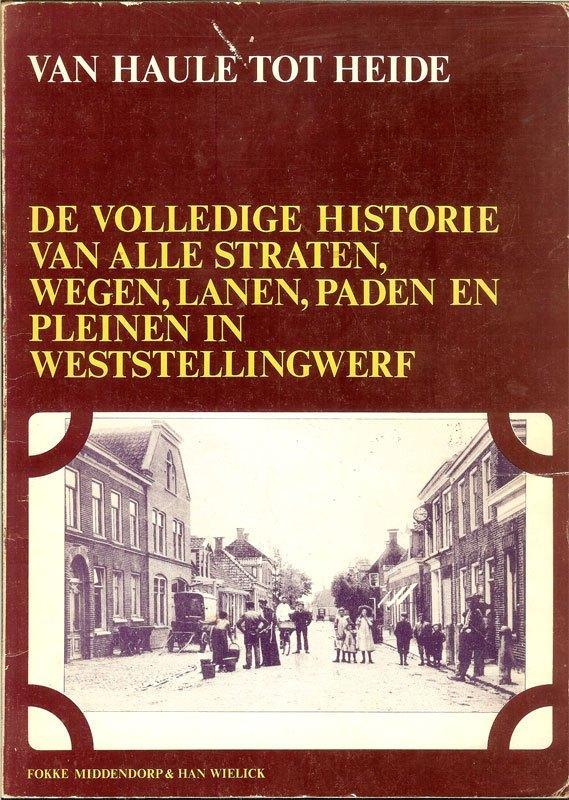 Fokke MIDDENDORP en Han WIELICK - VAN HAULE TOT HEIDE, Boeken, Geschiedenis | Stad en Regio, Gelezen, Ophalen of Verzenden