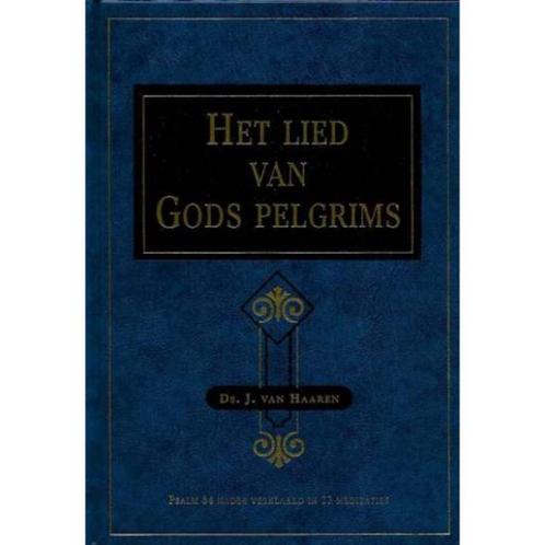 Het lied van Gods Pelgrims Ds. J. van Haaren 9789055510627, Boeken, Godsdienst en Theologie, Zo goed als nieuw, Christendom | Protestants