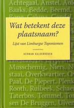 Wat betekent deze plaatsnaam? Lijst van Limburgse Toponiemen, Ophalen of Verzenden, Zo goed als nieuw, Herman Kaldenhoven