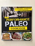 The performance paleo cookbook - Stephanie Gaudreau, Boeken, Gezondheid, Dieet en Voeding, Ophalen of Verzenden, Dieet en Voeding