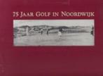 75 Jaar Golf in Noordwijk, Ophalen of Verzenden, 20e eeuw of later, Zo goed als nieuw