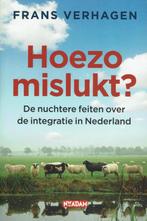 Frans Verhagen – Hoezo mislukt? Integratie in Nederland., Maatschappij en Samenleving, Ophalen of Verzenden, Zo goed als nieuw