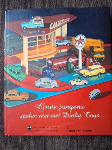 Grote Jongens Spelen Niet Met Dinky Toys - Ben van Roode beschikbaar voor biedingen