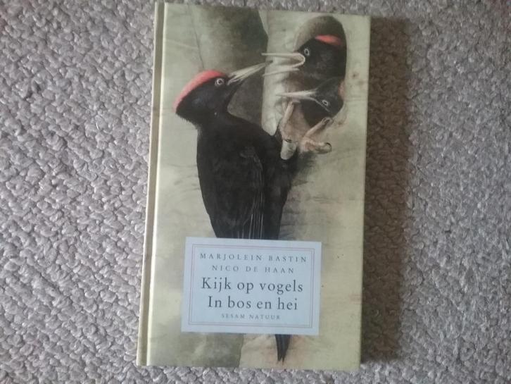 Kijk op vogels in bos & hei / Marjolein Bastin & N de Haan, Boeken, Natuur, Gelezen, Vogels, Ophalen of Verzenden