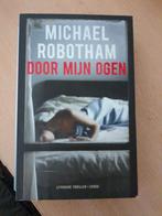 Michael Robotham - Door mijn ogen, Boeken, Michael Robotham, Ophalen of Verzenden, Zo goed als nieuw, Nederland