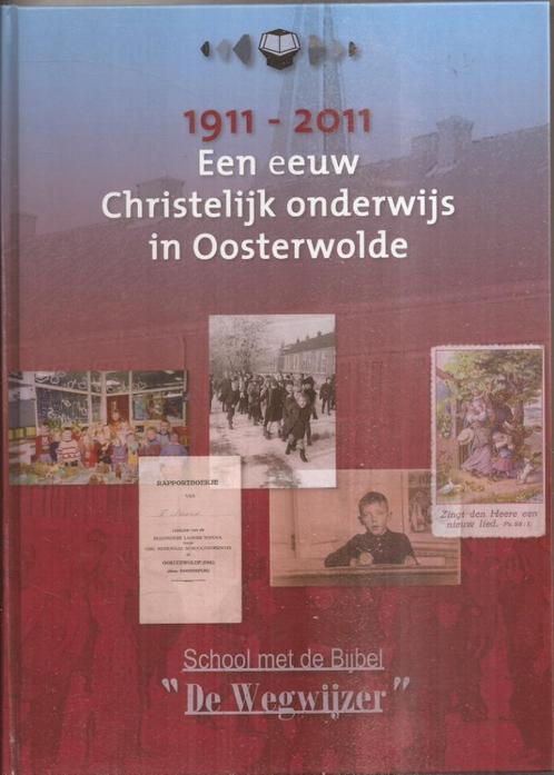 Een eeuw christelijk onderwijs in Oosterwolde Gld. 1911-2011, Boeken, Geschiedenis | Stad en Regio, Zo goed als nieuw, 20e eeuw of later