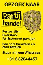 Opkoper! Partijhandel GEZOCHT!!! Ik zoek restpartijen, Ophalen of Verzenden