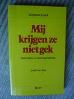 Mij krijgen ze niet gek-over stress en overspan Jan Schouten, Boeken, Ophalen of Verzenden, Zo goed als nieuw, Jan Schouten