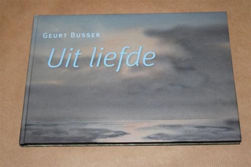 Geurt Busser. Uit liefde., Boeken, Kunst en Cultuur | Beeldend, Zo goed als nieuw, Schilder- en Tekenkunst, Ophalen of Verzenden