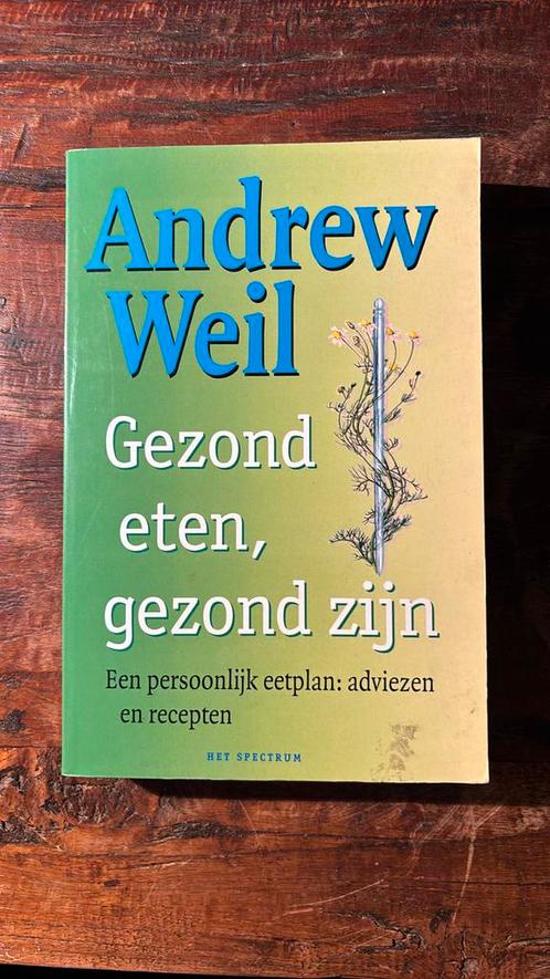 A. Weil - Gezond eten, gezond zijn, Boeken, Gezondheid, Dieet en Voeding, Zo goed als nieuw, Dieet en Voeding, Ophalen of Verzenden