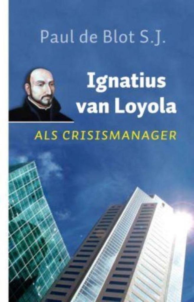 Paul de Blot S.J. Ignatius van Loyola als crisismanager, Boeken, Esoterie en Spiritualiteit, Nieuw, Ophalen of Verzenden