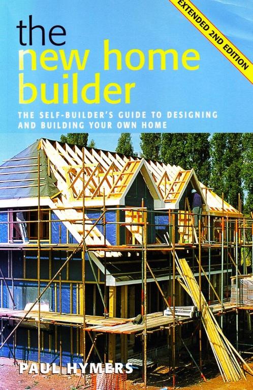 The New Home Builder - Paul Hymers / 9781847731074, Boeken, Wonen en Tuinieren, Zo goed als nieuw, Klussen, Ophalen of Verzenden