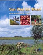 Van Wad tot Woud Natuurgebieden in Friesland, Ophalen of Verzenden, Zo goed als nieuw, Jan van Gelderen Staatsbosbeheer, Natuur algemeen