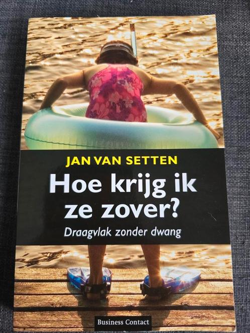 Jan van Setten - Hoe krijg ik ze zover?, Boeken, Advies, Hulp en Training, Zo goed als nieuw, Ophalen of Verzenden