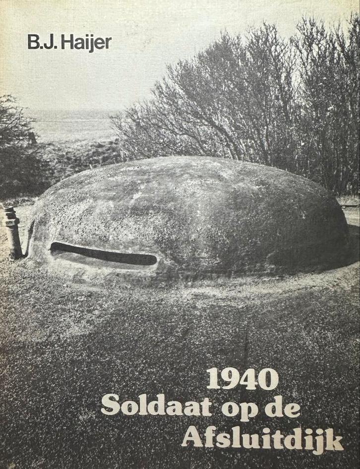 1940 - Soldaat op de Afsluitdijk - B.J. Haijer, Boeken, Oorlog en Militair, Gelezen, Ophalen of Verzenden