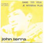 John Terra - Dans tes yeux / Je n'oserai plus, Gebruikt, Verzenden, 7 inch, Single