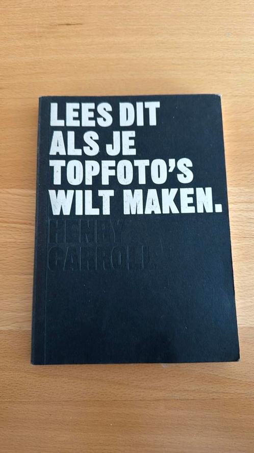 Henry Carroll - Lees dit als je topfoto's wilt maken, Boeken, Kunst en Cultuur | Fotografie en Design, Zo goed als nieuw, Ophalen of Verzenden