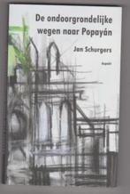 De ondoorgrondelijke wegen naar Popayán, Jan Schurgers, Boeken, Literatuur, Nieuw, Ophalen of Verzenden, Jan Schurgers, Nederland