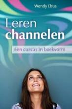 leren channelen een cursus in boekvorm- Wendy Ebus, Ophalen of Verzenden, Zo goed als nieuw, Spiritualiteit algemeen