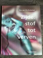 Ria van Els-Dubelaar - Zijde: stof tot verven, Ophalen of Verzenden, Zo goed als nieuw, Overige onderwerpen, Ria van Els-Dubelaar
