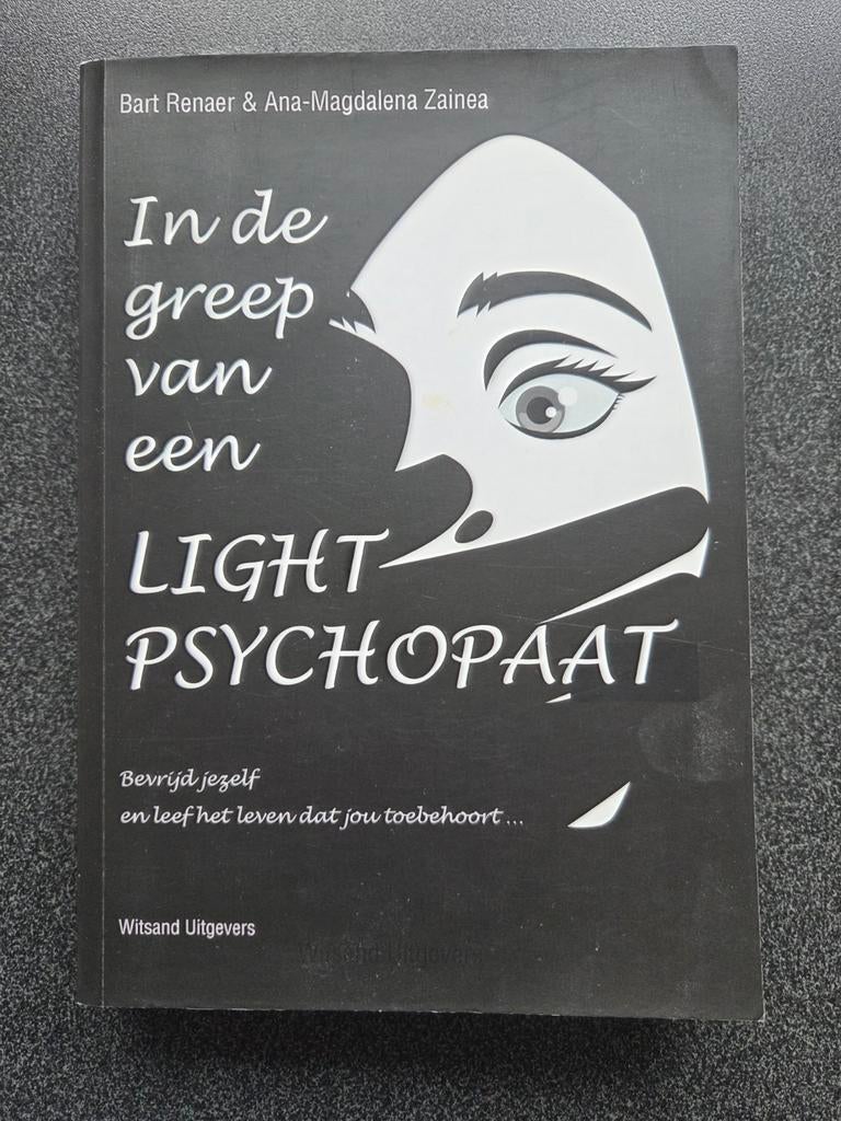 In de greep van een light psychopaat - Bevrijd jezelf, Ophalen of Verzenden, Zo goed als nieuw, Klinische psychologie, Bart Renaer & Ana-Magdalena Zainea