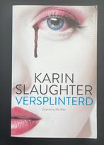 Versplinterd - Karin Slaughter, Ophalen of Verzenden, Zo goed als nieuw