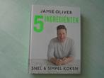 jamie oliver, 5 ingredienten, snel en simpel koken, Boeken, Ophalen of Verzenden, Zo goed als nieuw, Jamie Oliver, Overige gebieden
